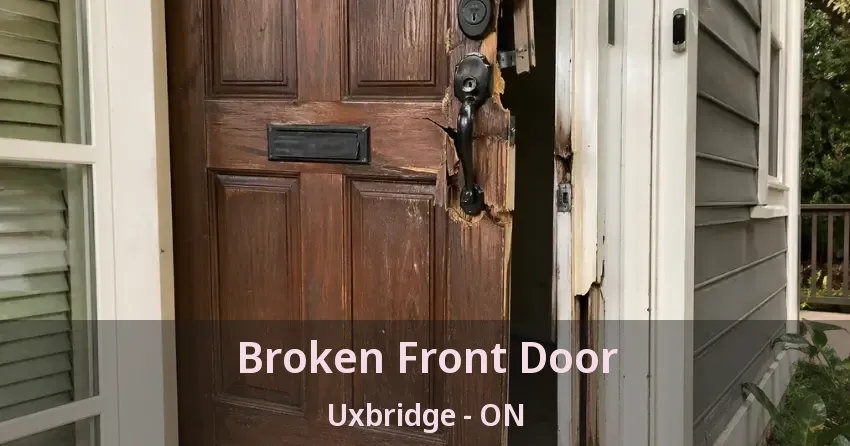 Broken Front Door Uxbridge - ON