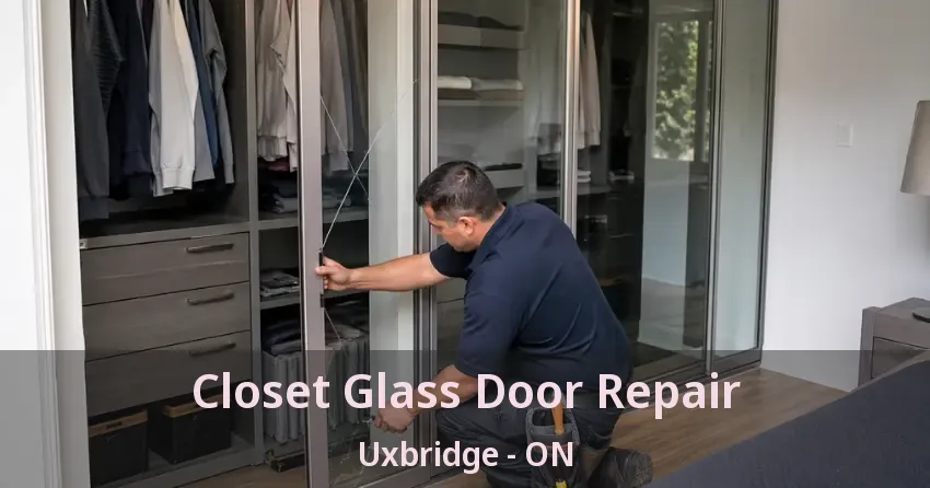Closet Glass Door Repair Uxbridge - ON