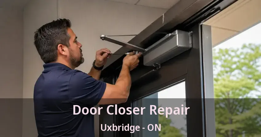 Door Closer Repair Uxbridge - ON