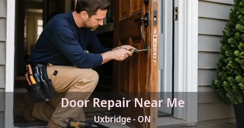 Door Repair Near Me Uxbridge - ON