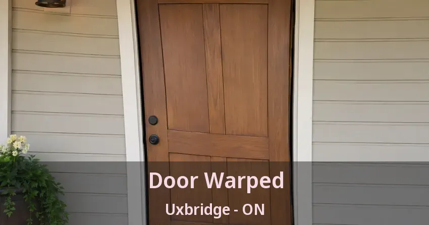 Door Warped Uxbridge - ON