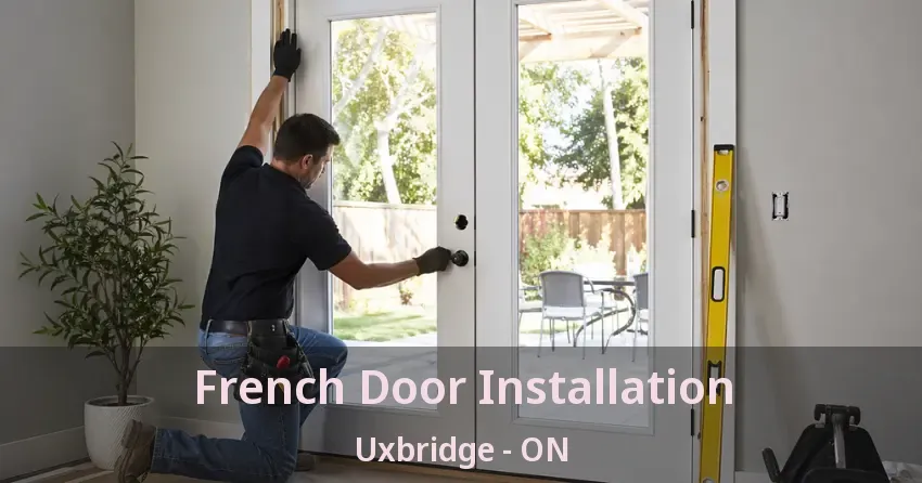 French Door Installation Uxbridge - ON