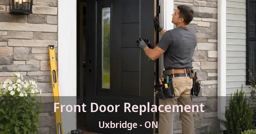 Front Door Replacement Uxbridge - ON