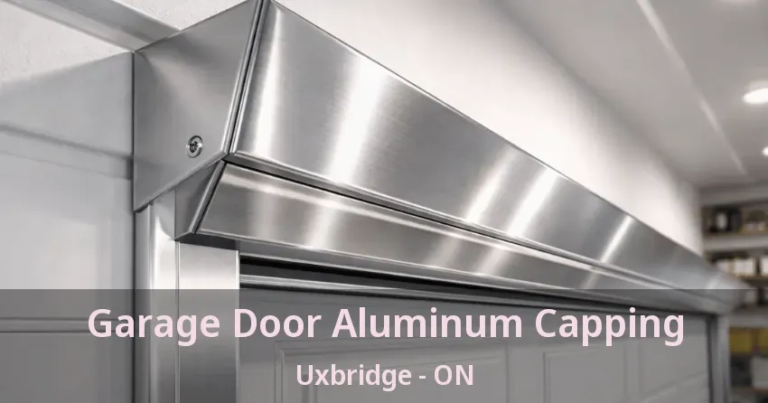 Garage Door Aluminum Capping Uxbridge - ON