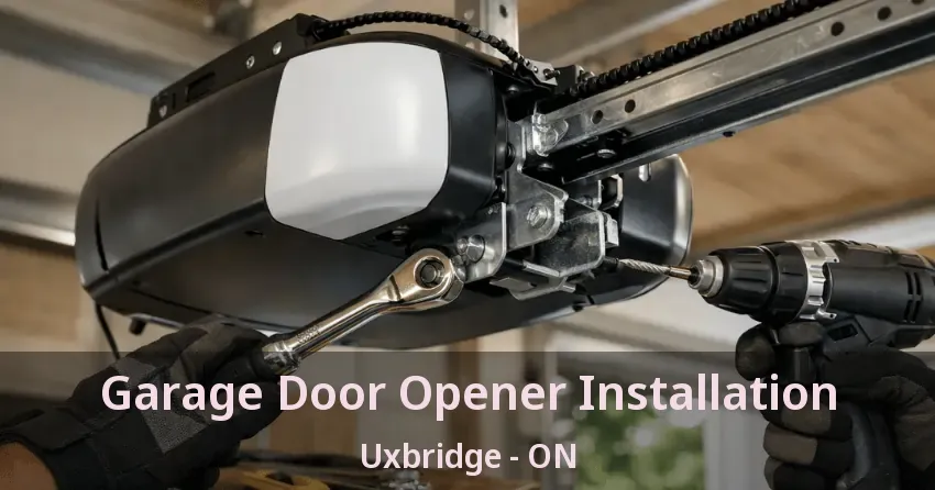 Garage Door Opener Installation Uxbridge - ON Garage Door Opener Installation Uxbridge - ON