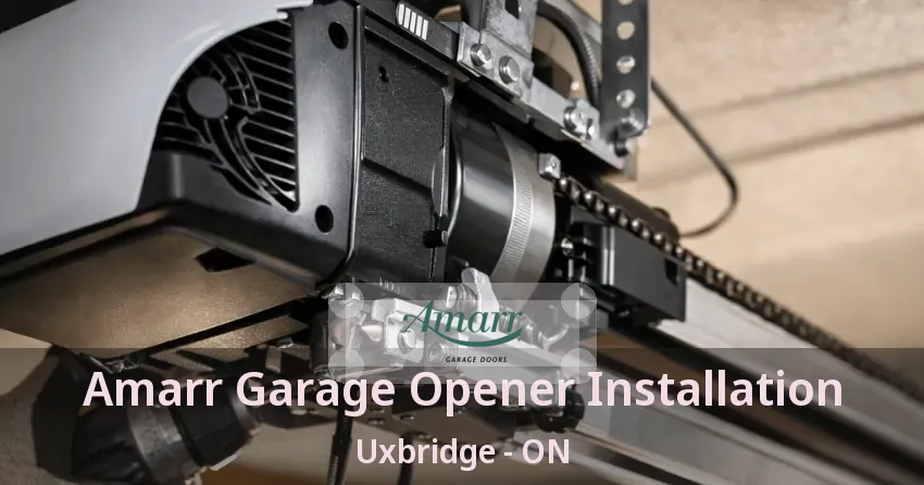 Amarr Garage Opener Installation Uxbridge - ON