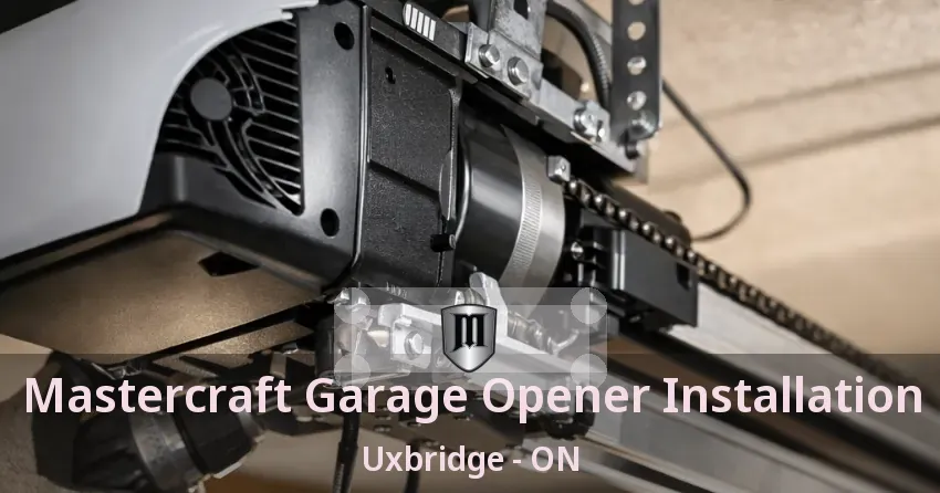 Mastercraft Garage Opener Installation Uxbridge - ON