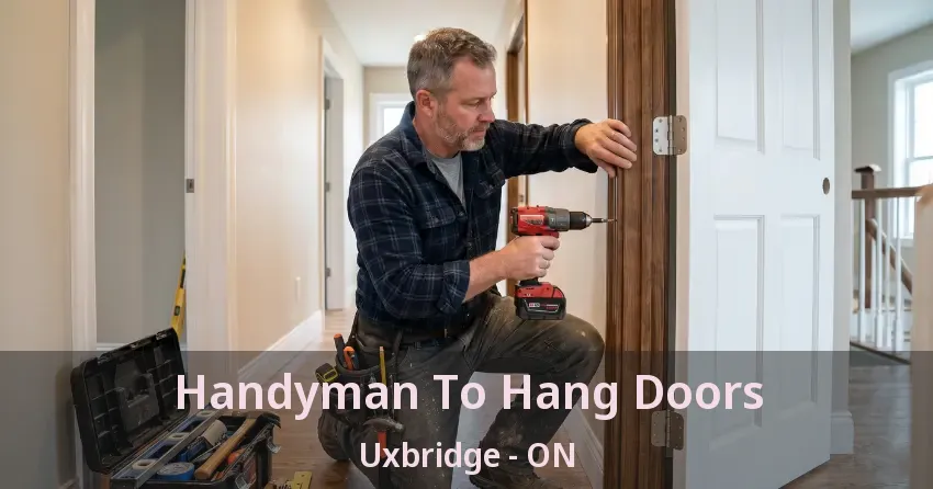 Handyman To Hang Doors Uxbridge - ON