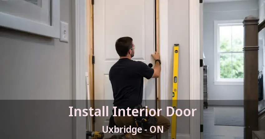 Install Interior Door Uxbridge - ON