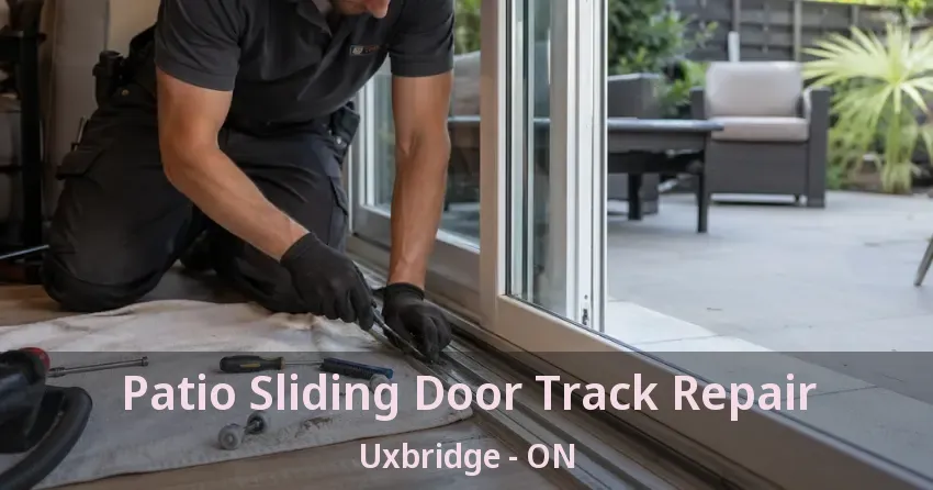 Patio Sliding Door Track Repair Uxbridge - ON