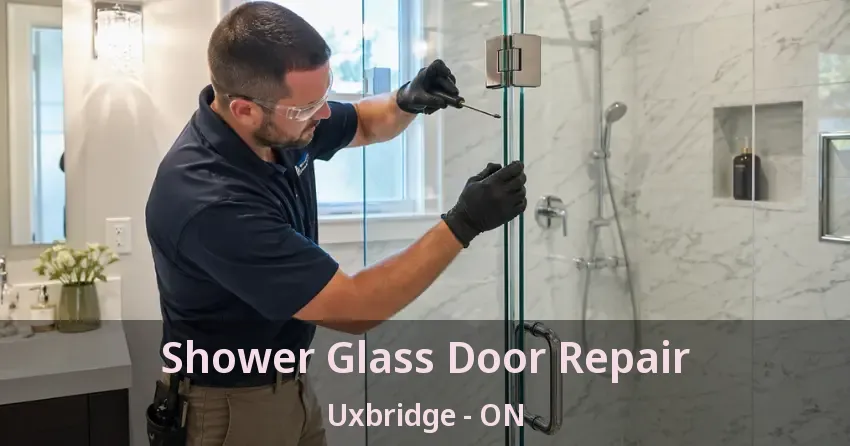 Shower Glass Door Repair Uxbridge - ON