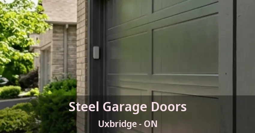 Steel Garage Doors Uxbridge - ON